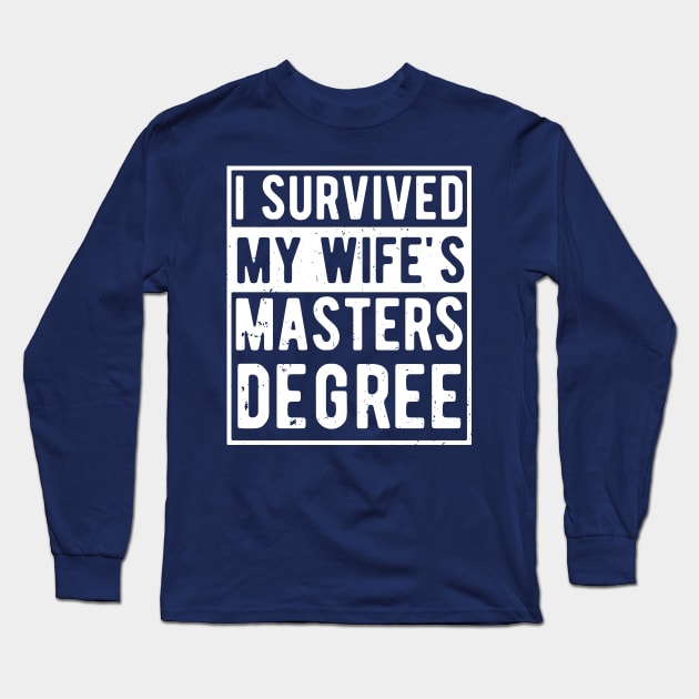 i survived my wife's masters degree Long Sleeve T-Shirt by Gaming champion